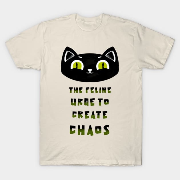 The feline urge to create chaos T-Shirt by eternalshadeart